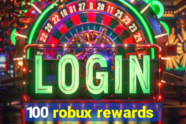 100 robux rewards